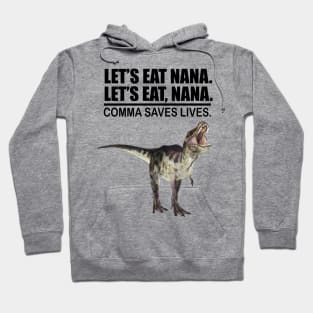 Let's Eat Nana Comma Saves Lives Funny Punctuation English Grammar Dinosaur Hoodie